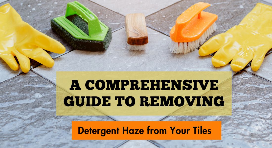 A Professional Guide to Removing Detergent Haze from Your Tiles
