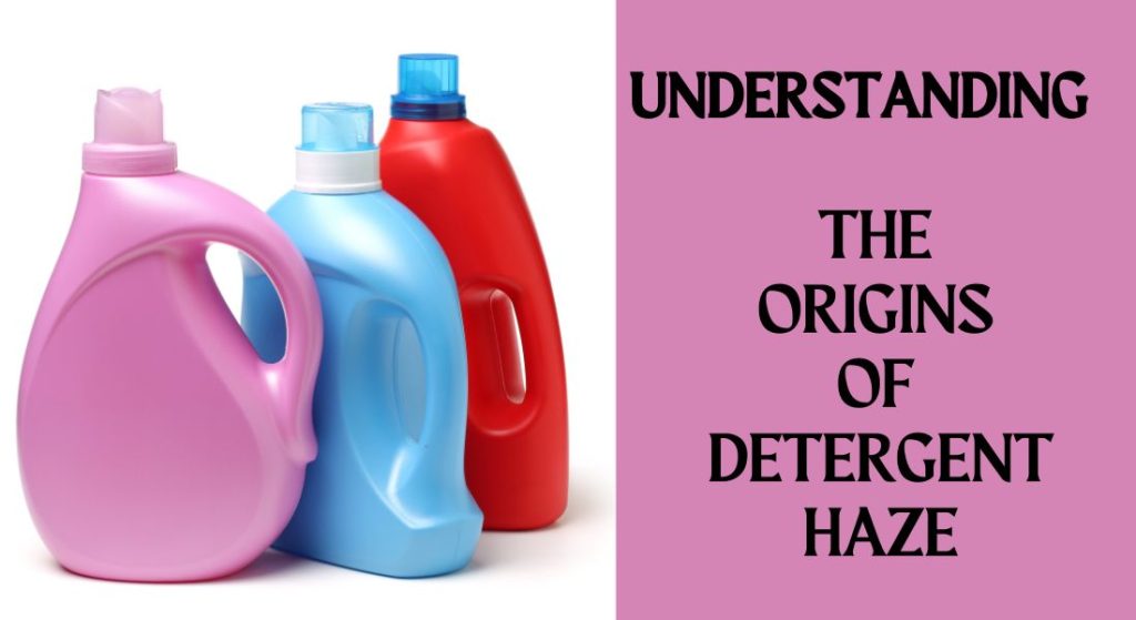 Understanding the Origins of Detergent Haze